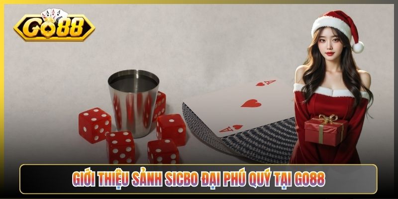 Giới Thiệu Sảnh Sicbo Đại Phú Quý Tại Go88