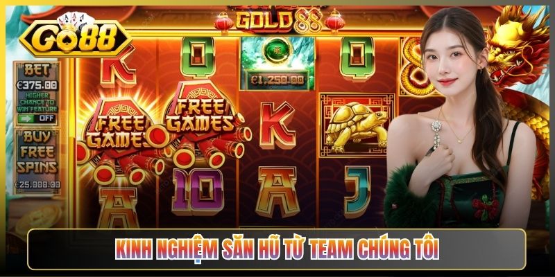 Kinh Nghiệm Săn Hũ Từ Team Chúng Tôi
