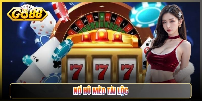Nổ Hũ Mèo Tài Lộc Go88 Rước May Mắn Săn Jackpot Khủng