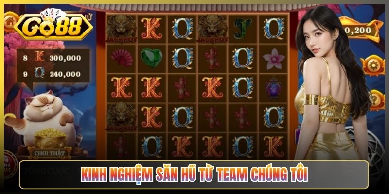 Kinh Nghiệm Săn Hũ Từ Team Chúng Tôi