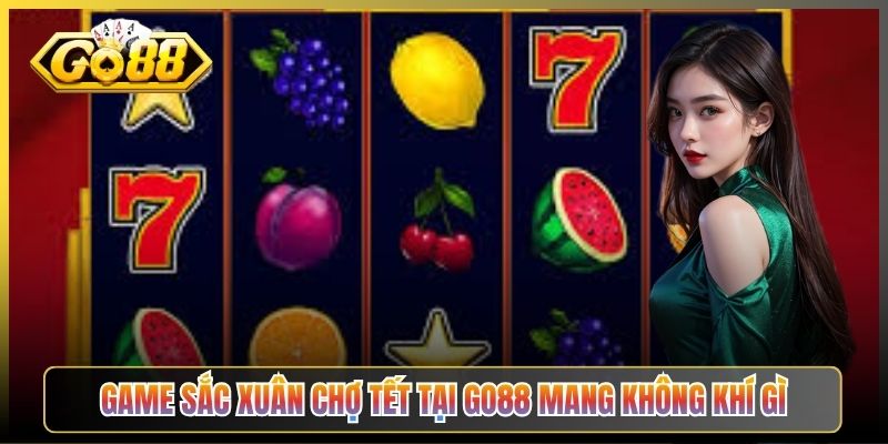 Game Sắc Xuân Chợ Tết Tại Go88 Mang Không Khí Gì