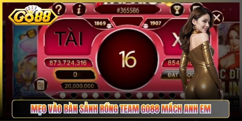 Mẹo Vào Bàn Sảnh Rồng Team Go88 Mách Anh Em