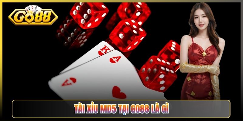Tài Xỉu MD5 Tại Go88 Là Gì