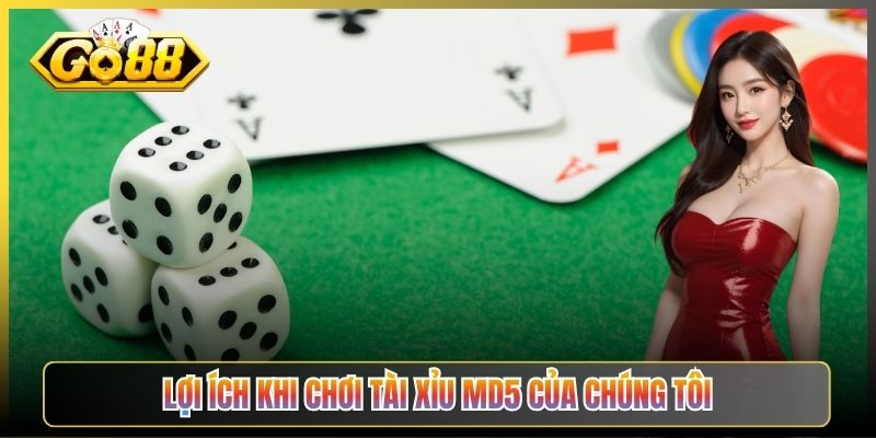 Lợi Ích Khi Chơi Tài Xỉu MD5 Của Chúng Tôi