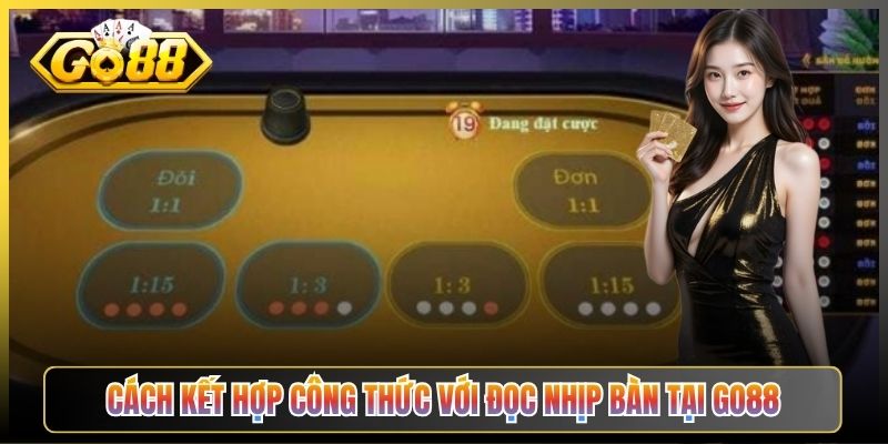 Cách Kết Hợp Công Thức Với Đọc Nhịp Bàn Tại Go88