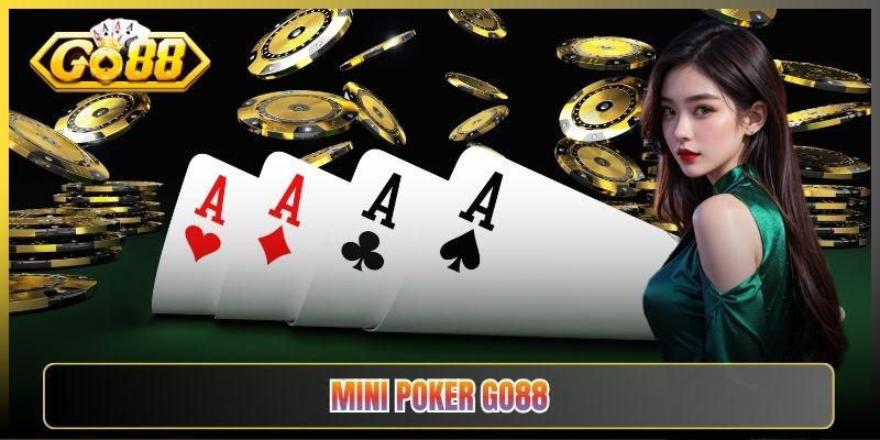 Mini Poker Go88 Game Bài Nhanh Gọn Cho Anh Em Mê Tốc Độ