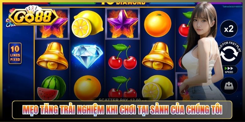 Mẹo Tăng Trải Nghiệm Khi Chơi Tại Sảnh Của Chúng Tôi