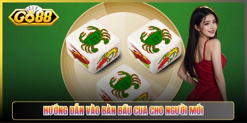 Hướng Dẫn Vào Bàn Bầu Cua Cho Người Mới