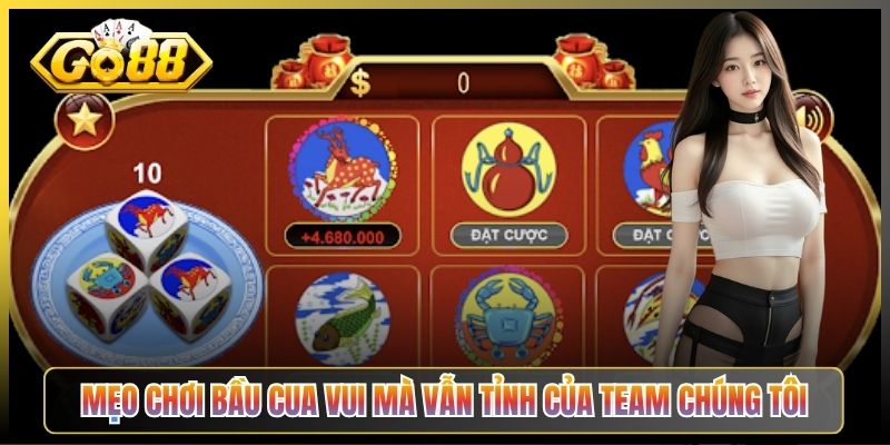 Mẹo Chơi Bầu Cua Vui Mà Vẫn Tỉnh Của Team Chúng Tôi