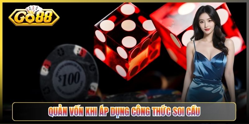 Quản Vốn Khi Áp Dụng Công Thức Soi Cầu