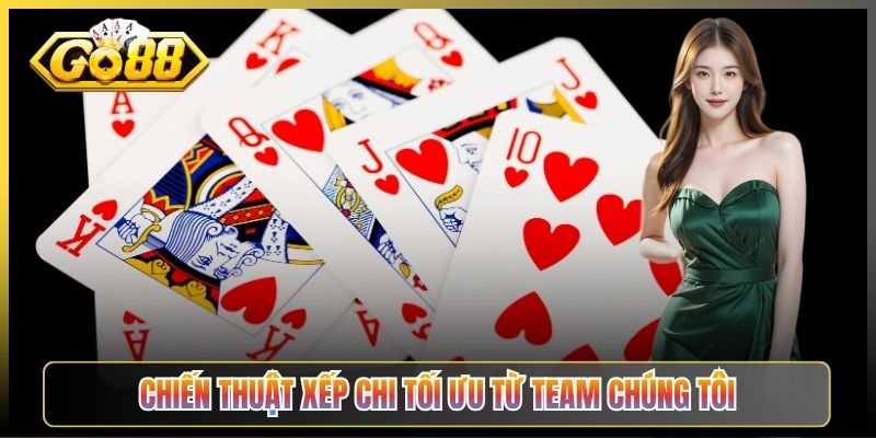 Chiến Thuật Xếp Chi Tối Ưu Từ Team Chúng Tôi