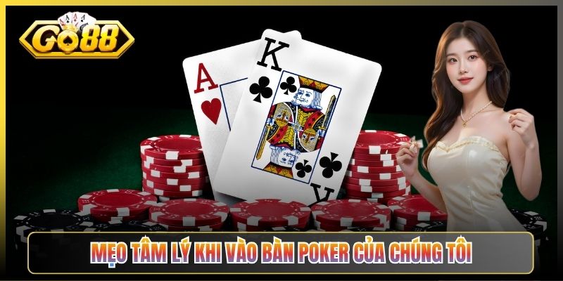 Mẹo Tâm Lý Khi Vào Bàn Poker Của Chúng Tôi